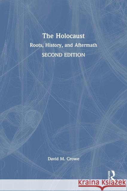 The Holocaust: Roots, History, and Aftermath David M. Crowe 9780367541255 Routledge - książka