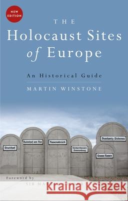 The Holocaust Sites of Europe: An Historical Guide Martin Winstone   9781350130289 Bloomsbury Academic - książka