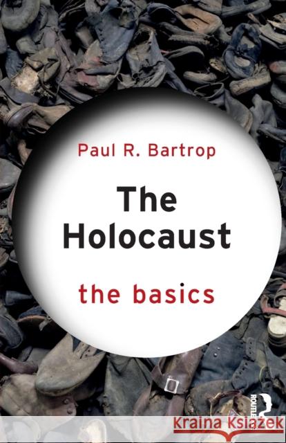 The Holocaust: The Basics Paul R. Bartrop 9781138574199 Routledge - książka