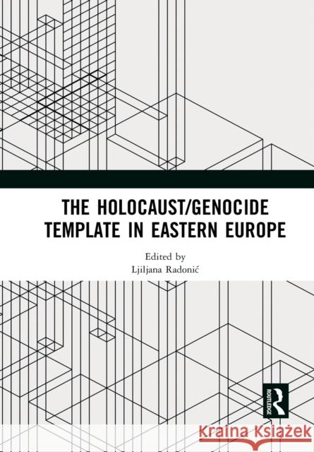 The Holocaust/Genocide Template in Eastern Europe Ljiljana Radonic 9781032086644 Routledge - książka