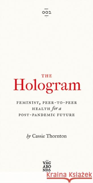 The Hologram: Feminist, Peer-to-Peer Health for a Post-Pandemic Future Cassie Thornton 9780745343327 Pluto Press (UK) - książka