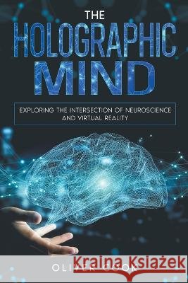 The Holographic Mind Oliver Cook   9798223012733 Rockwood Publishing - książka