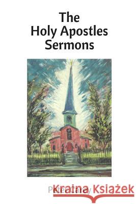 The Holy Apostles Sermons Peter Carey 9781540694324 Createspace Independent Publishing Platform - książka