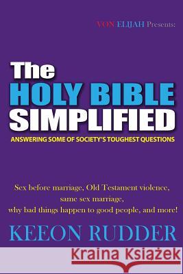 The Holy Bible Simplified: Answering Some of Society's Toughest Questions Keeon Rudder 9781546338734 Createspace Independent Publishing Platform - książka