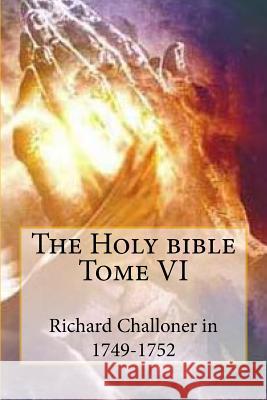 The Holy bible Tome VI Challoner in 1749-1752, Richard 9781518792540 Createspace - książka