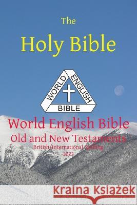 The Holy Bible: World English Bible British/International Spelling Old and New Testaments Michael Paul Johnson 9781636560212 Ebible.Org - książka