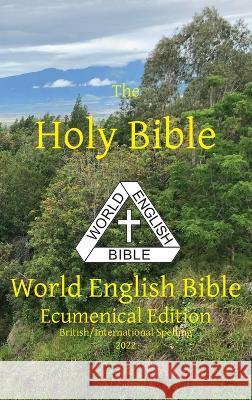 The Holy Bible: World English Bible Ecumenical Edition British/International Spelling Michael Paul Johnson   9781636560137 Ebible.Org - książka