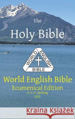 The Holy Bible: World English Bible Ecumenical Edition U. S. A. Spelling Michael Paul Johnson   9781636560113 Ebible.Org - książka