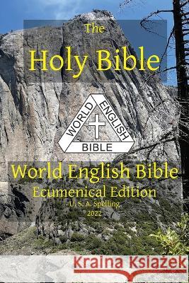 The Holy Bible: World English Bible Ecumenical Edition U. S. A. Spelling Michael Paul Johnson   9781636560120 Ebible.Org - książka