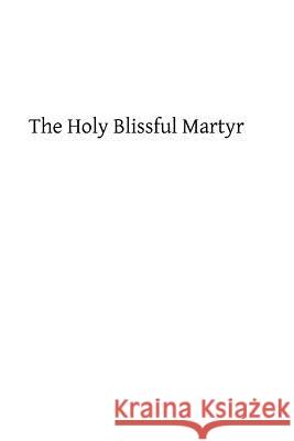 The Holy Blissful Martyr: Saint Thomas of Canterbury Robert Hugh Benson Brother Hermenegil 9781483932859 Createspace - książka