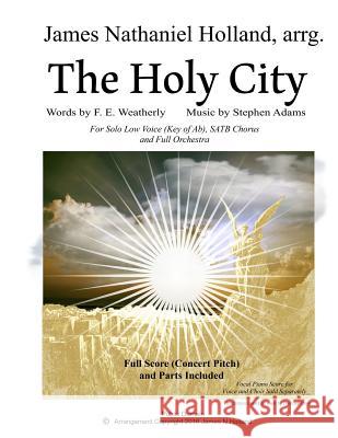 The Holy City: For Solo Low Voice (Key of Ab) SATB Choir and Orchestra Weatherly, F. E. 9781540320810 Createspace Independent Publishing Platform - książka