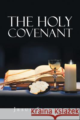 The Holy Covenant Jesus Sanchez 9781683481041 Page Publishing, Inc. - książka