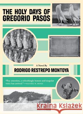 The Holy Days of Gregorio Pasos Rodrigo Restrep 9781953387332 Two Dollar Radio - książka