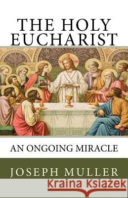 The Holy Eucharist Joseph T. Mulle 9781505454208 Createspace Independent Publishing Platform - książka