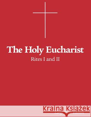 The Holy Eucharist: Rites I and II Morehouse Publishing                     Robert E. Webber 9780819215871 Morehouse Publishing - książka