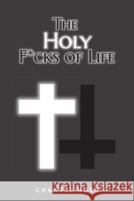 The Holy F*cks of Life Chantel Rose 9781039112759 FriesenPress - książka