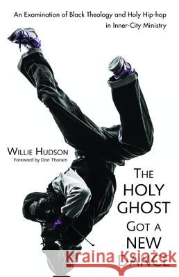 The Holy Ghost Got a New Dance Willie Hudson Don Thorsen 9781532604539 Resource Publications (CA) - książka