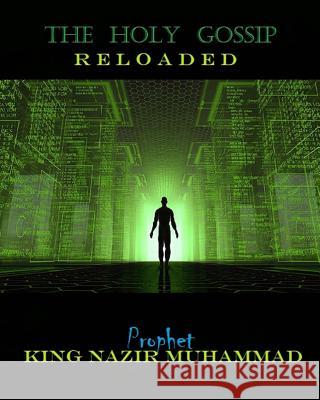 The Holy Gossip: Vol 2: Reloaded Prophet -. King Nazir Muhammad 9781533609922 Createspace Independent Publishing Platform - książka