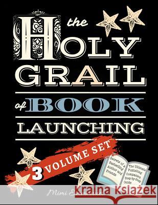 The Holy Grail of Book Launching: Secrets from a bestselling author and friends. Ultimate Publishing Companion and step-by-step guide. Mimi Emmanuel 9781542448987 Createspace Independent Publishing Platform - książka