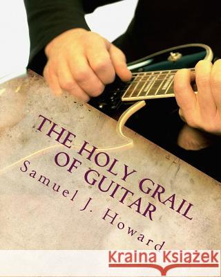 The Holy Grail Of Guitar Howard, Samuel James 9781479306480 Createspace - książka