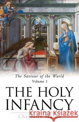 The Holy Infancy Charlotte Mason 9781761538636 Living Book Press - książka