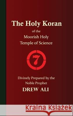 The Holy Koran of the Moorish Holy Temple of Science - Circle 7 Timothy Noble Drew Ali, Timothy Noble Drew Ali 9781952828799 Califa Media Publishing - książka