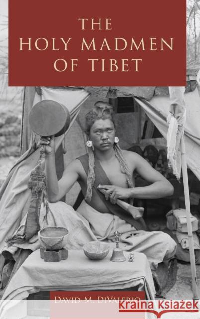 The Holy Madmen of Tibet David M. Divalerio 9780199391202 Oxford University Press, USA - książka