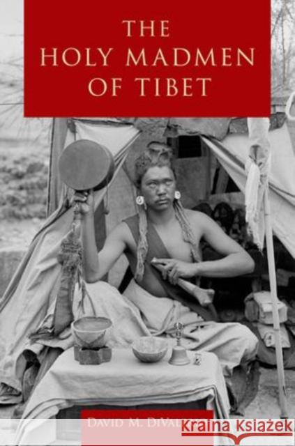 The Holy Madmen of Tibet David M. Divalerio 9780199391219 Oxford University Press, USA - książka