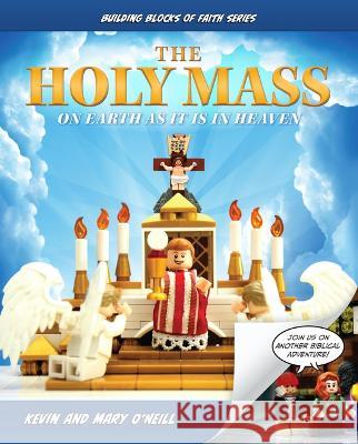 The Holy Mass: On Earth as It Is in Heaven Kevin O'Neill 9781644136980 Sophia Institute Press - książka