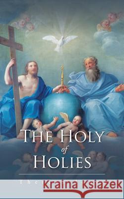 The Holy of Holies Theresa Jones 9781504940467 Authorhouse - książka
