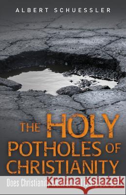 The Holy Potholes of Christianity: Does Christianity Work or Will It Trip You Up? Albert Schuessler 9780692248645 Heartburn Cafe - książka