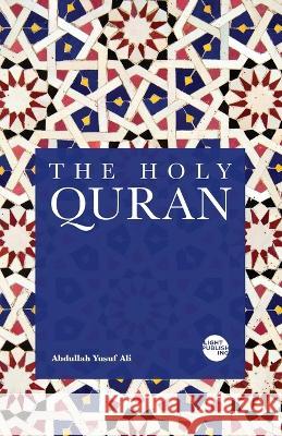 The Holy Quran Abdullah Yusuf Ali   9781915570260 Light Publishing - książka