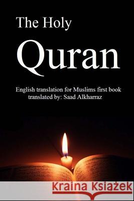 The Holy Quran: English translation of Muslims first book Alkharraz, Saad 9781482560510 Createspace - książka