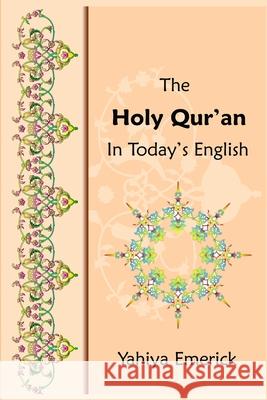 The Holy Qur'an in Today's English Yahiya Emerick 9781451506914 Createspace - książka