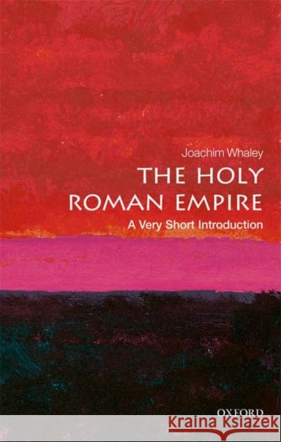 The Holy Roman Empire: A Very Short Introduction Joachim Whaley 9780198748762 Oxford University Press - książka