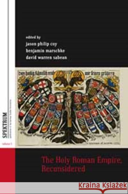 The Holy Roman Empire, Reconsidered Jason Philip Coy, Benjamin Marschke, David Warren Sabean 9781845457594 Berghahn Books - książka