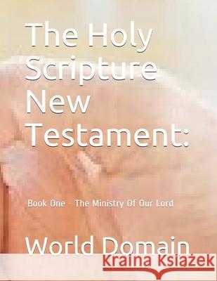 The Holy Scripture New Testament: : Book One - The Ministry Of Our Lord Casi, Allison 9781477460269 Createspace - książka