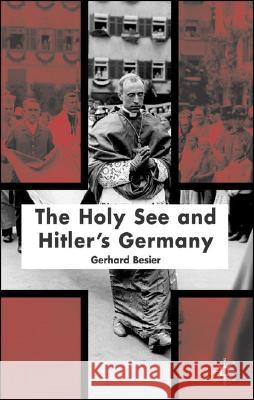 The Holy See and Hitler's Germany Gerhard Besier Francesca Piombo 9781403988317 PALGRAVE MACMILLAN - książka
