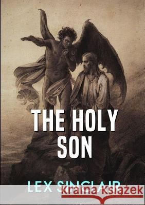 The Holy Son Lex Sinclair 9780244717711 Lulu.com - książka