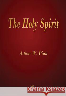 The Holy Spirit Arthur W Pink 9781603867283 Rough Draft Printing - książka