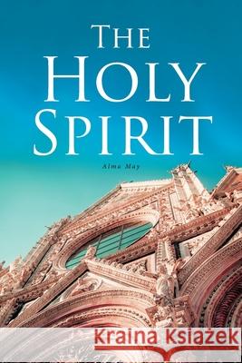 The Holy Spirit Alma May 9781644680025 Covenant Books - książka