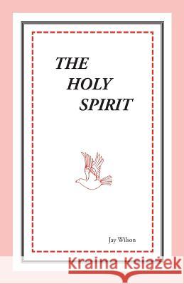 The Holy Spirit Jay Wilson 9781947538023 11th Hour Press - książka