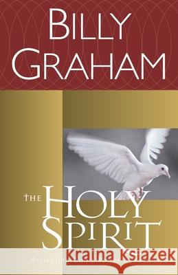 The Holy Spirit: Activating God's Power in Your Life Billy Graham 9780849942136 W Publishing Group - książka