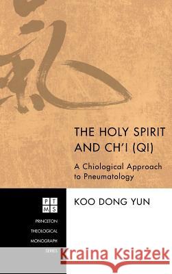 The Holy Spirit and Ch'i (Qi) Koo Dong Yun 9781498259446 Pickwick Publications - książka