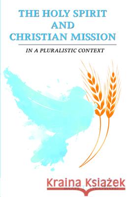 The Holy Spirit and Christian Mission Roji T. George 9781532693083 Wipf & Stock Publishers - książka