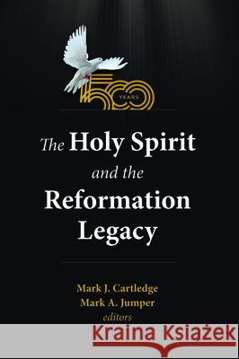 The Holy Spirit and the Reformation Legacy Mark J. Cartledge Mark A. Jumper 9781532695438 Pickwick Publications - książka