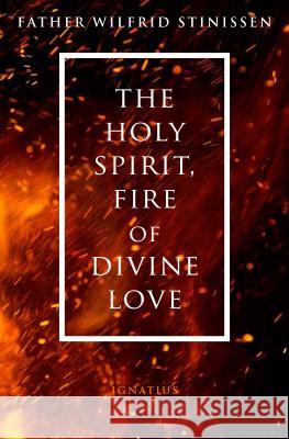 The Holy Spirit, Fire of Divine Love Wilfred Stinissen 9781621641117 Ignatius Press - książka