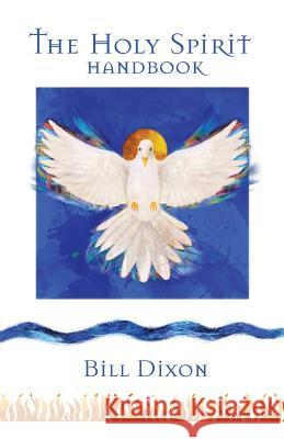 The Holy Spirit Handbook Bill Dixon 9780957124738 Transforming Cities - książka