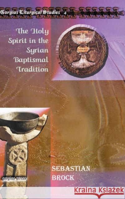 The Holy Spirit in the Syrian Baptismal Tradition Sebastian Brock 9781593338442 Gorgias Press - książka