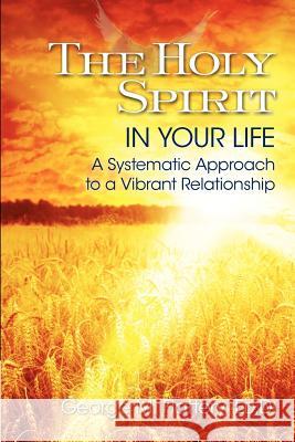 The Holy Spirit in Your Life: A Systematic Approach to a Vibrant Relationship George M. Flattery 9780985178819 Network211 - książka